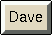 [Dave]
