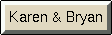 [Karen & Bryan]